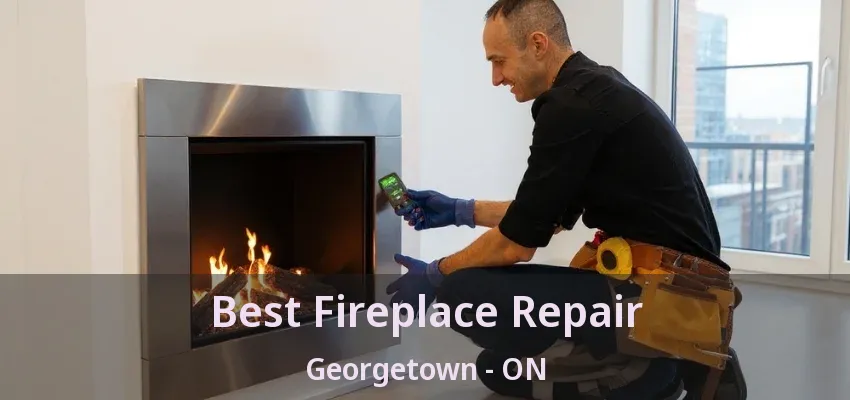 Best Fireplace Repair Georgetown - ON Best Fireplace Repair Georgetown - ON