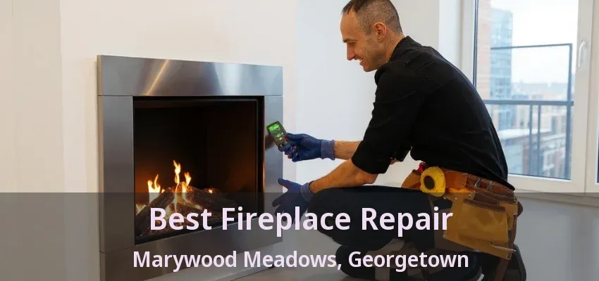 Best Fireplace Repair Marywood Meadows, Georgetown - ON Best Fireplace Repair Marywood Meadows, Georgetown - ON