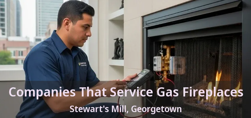 Companies That Service Gas Fireplaces Stewart's Mill, Georgetown - ON Companies That Service Gas Fireplaces Stewart's Mill, Georgetown - ON