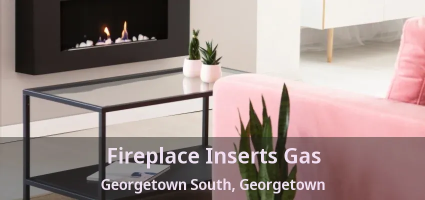 Fireplace Inserts Gas Georgetown South, Georgetown - ON Fireplace Inserts Gas Georgetown South, Georgetown - ON
