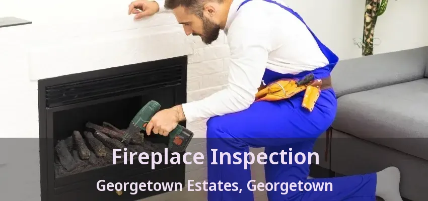 Fireplace Inspection Georgetown Estates, Georgetown - ON Fireplace Inspection Georgetown Estates, Georgetown - ON