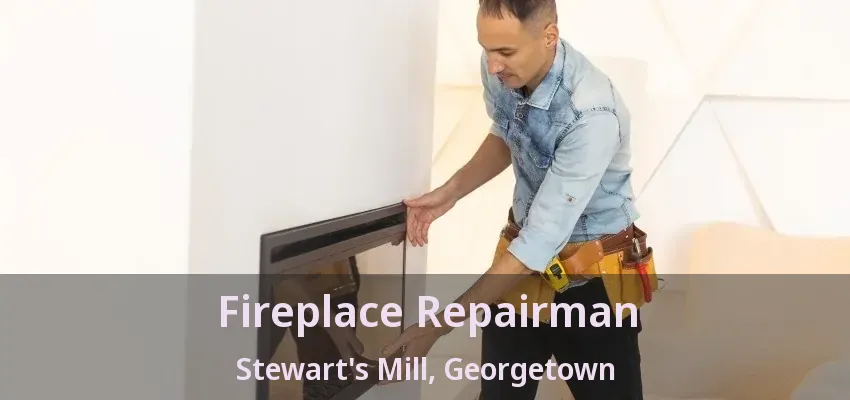Fireplace Repairman Stewart's Mill, Georgetown - ON Fireplace Repairman Stewart's Mill, Georgetown - ON