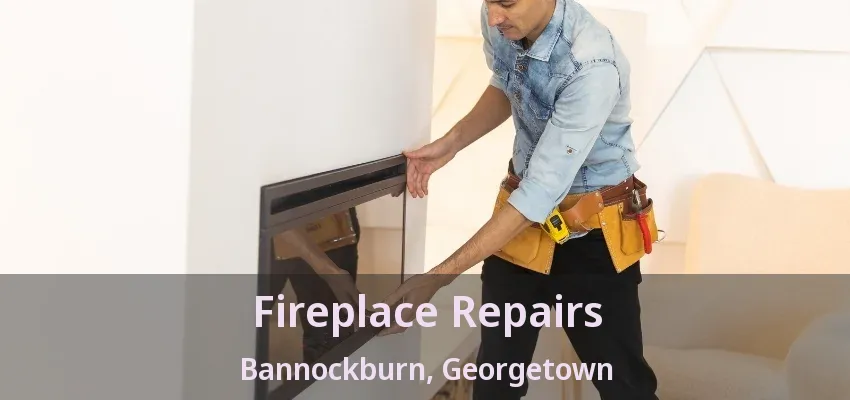 Fireplace Repairs Bannockburn, Georgetown - ON Fireplace Repairs Bannockburn, Georgetown - ON