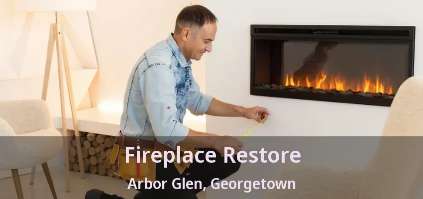 Fireplace Restore Arbor Glen, Georgetown - ON Fireplace Restore Arbor Glen, Georgetown - ON