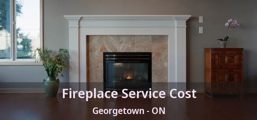 Fireplace Service Cost Georgetown - ON Fireplace Service Cost Georgetown - ON