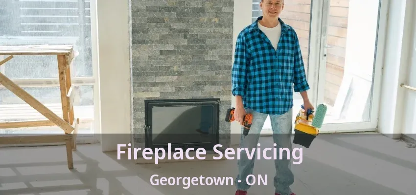 Fireplace Servicing Georgetown - ON Fireplace Servicing Georgetown - ON