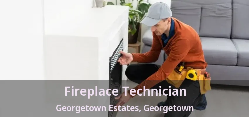 Fireplace Technician Georgetown Estates, Georgetown - ON Fireplace Technician Georgetown Estates, Georgetown - ON