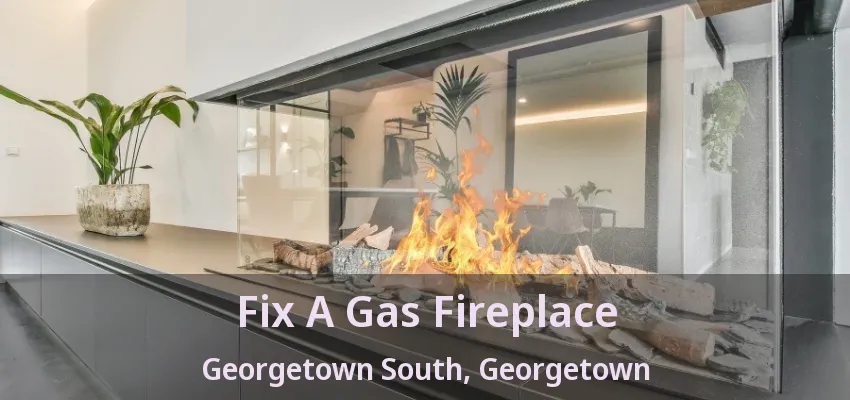 Fix A Gas Fireplace Georgetown South, Georgetown - ON Fix A Gas Fireplace Georgetown South, Georgetown - ON