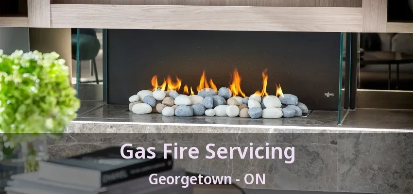 Gas Fire Servicing Georgetown - ON Gas Fire Servicing Georgetown - ON