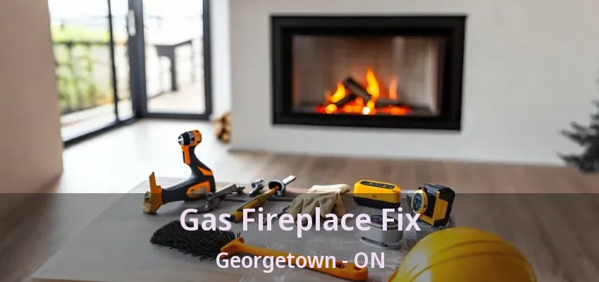 Gas Fireplace Fix Georgetown - ON Gas Fireplace Fix Georgetown - ON