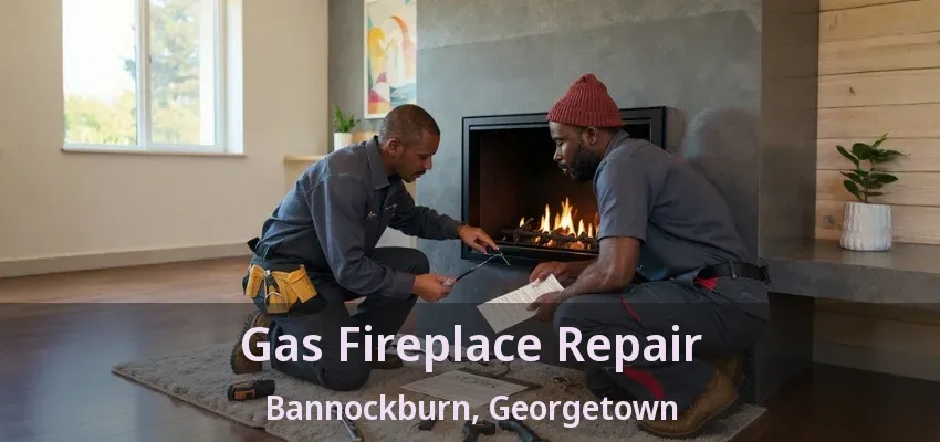 Gas Fireplace Repair Bannockburn, Georgetown - ON Gas Fireplace Repair Bannockburn, Georgetown - ON