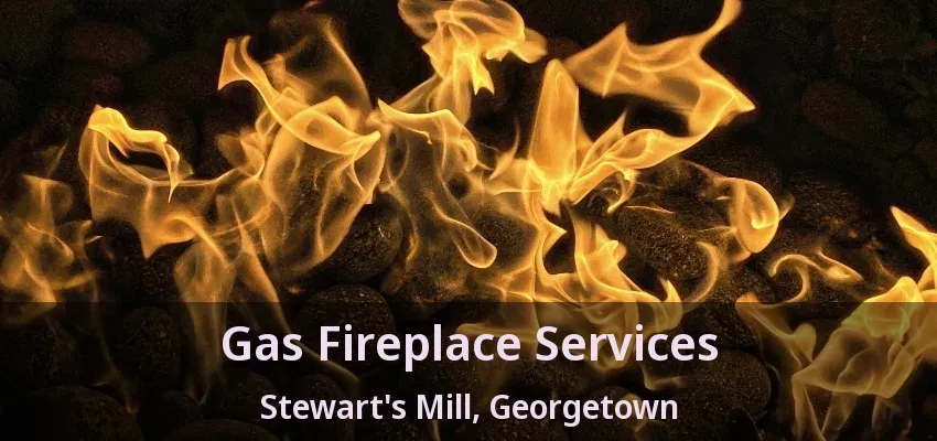 Gas Fireplace Services Stewart's Mill, Georgetown - ON Gas Fireplace Services Stewart's Mill, Georgetown - ON
