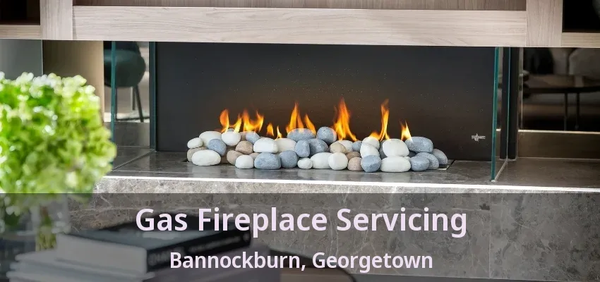 Gas Fireplace Servicing Bannockburn, Georgetown - ON Gas Fireplace Servicing Bannockburn, Georgetown - ON