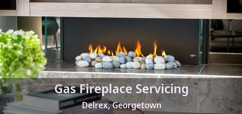 Gas Fireplace Servicing Delrex, Georgetown - ON Gas Fireplace Servicing Delrex, Georgetown - ON