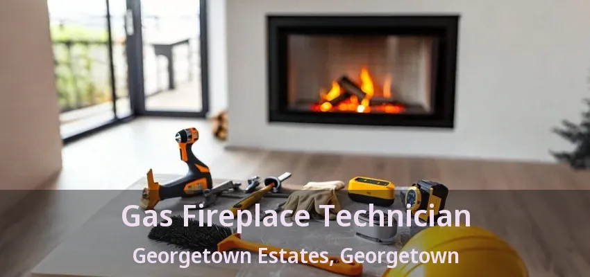 Gas Fireplace Technician Georgetown Estates, Georgetown - ON Gas Fireplace Technician Georgetown Estates, Georgetown - ON
