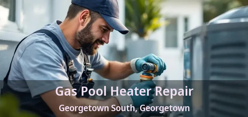 Gas Pool Heater Repair Georgetown South, Georgetown - ON Gas Pool Heater Repair Georgetown South, Georgetown - ON
