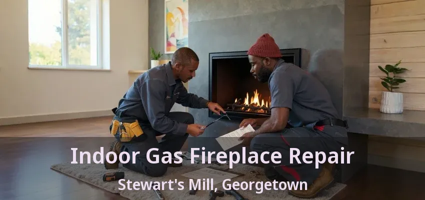 Indoor Gas Fireplace Repair Stewart's Mill, Georgetown - ON Indoor Gas Fireplace Repair Stewart's Mill, Georgetown - ON