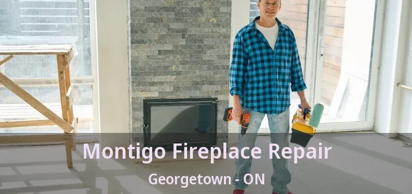 Montigo Fireplace Repair Georgetown - ON Montigo Fireplace Repair Georgetown - ON