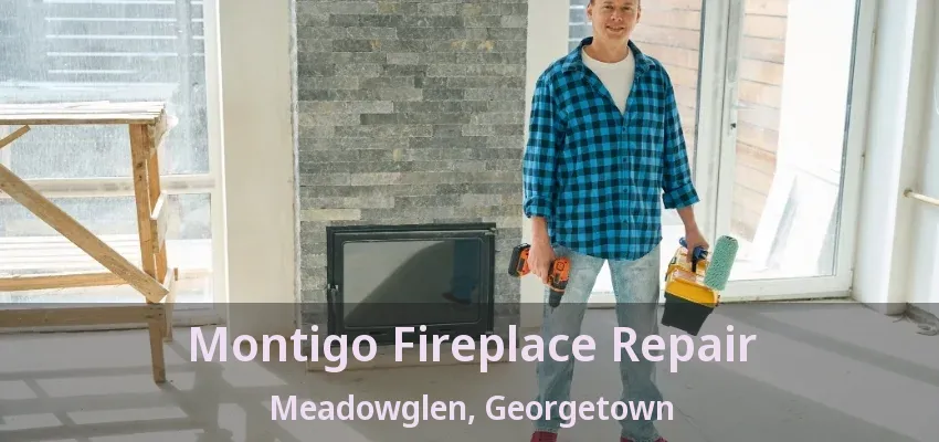 Montigo Fireplace Repair Meadowglen, Georgetown - ON Montigo Fireplace Repair Meadowglen, Georgetown - ON