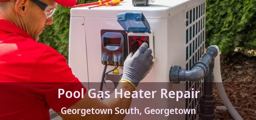 Pool Gas Heater Repair Georgetown South, Georgetown - ON Pool Gas Heater Repair Georgetown South, Georgetown - ON