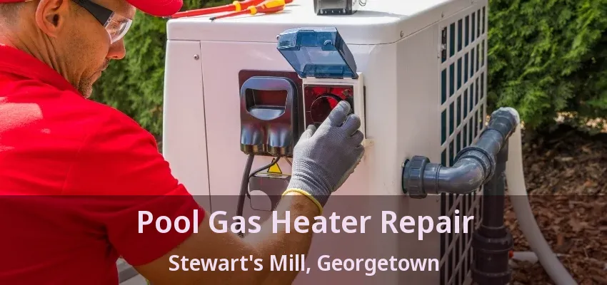 Pool Gas Heater Repair Stewart's Mill, Georgetown - ON