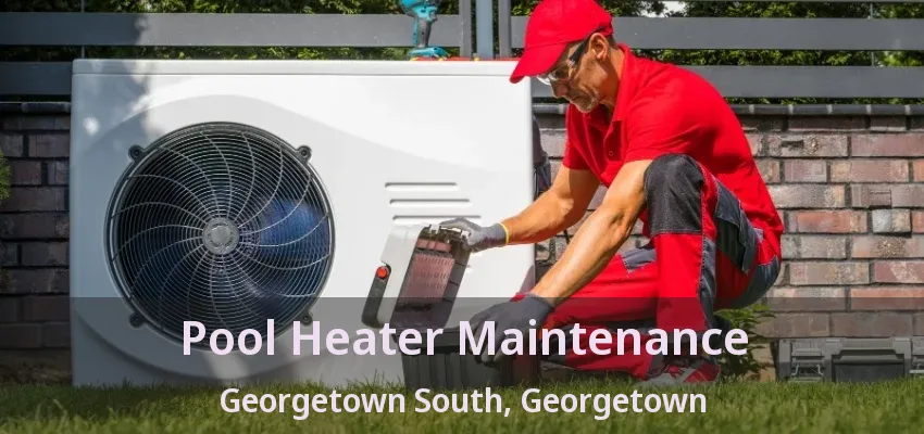 Pool Heater Maintenance Georgetown South, Georgetown - ON Pool Heater Maintenance Georgetown South, Georgetown - ON