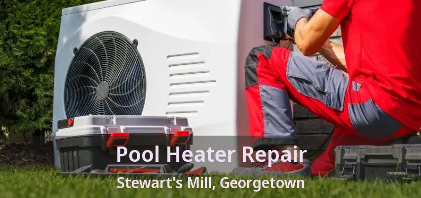 Pool Heater Repair Stewart's Mill, Georgetown - ON Pool Heater Repair Stewart's Mill, Georgetown - ON