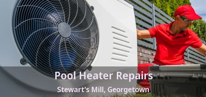 Pool Heater Repairs Stewart's Mill, Georgetown - ON Pool Heater Repairs Stewart's Mill, Georgetown - ON