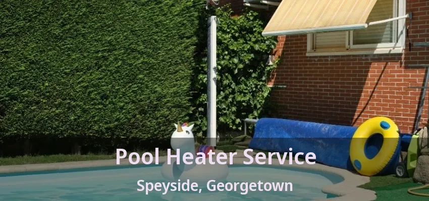 Pool Heater Service Speyside, Georgetown - ON Pool Heater Service Speyside, Georgetown - ON