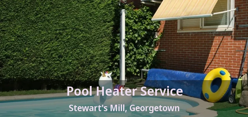 Pool Heater Service Stewart's Mill, Georgetown - ON Pool Heater Service Stewart's Mill, Georgetown - ON