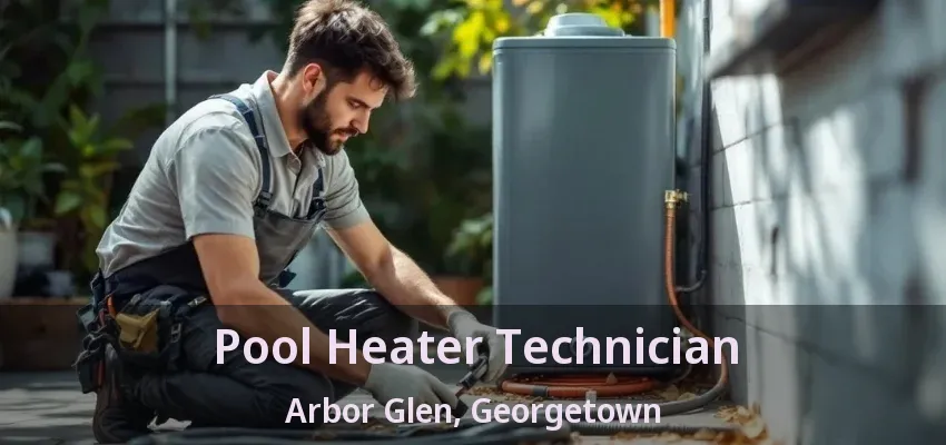Pool Heater Technician Arbor Glen, Georgetown - ON Pool Heater Technician Arbor Glen, Georgetown - ON