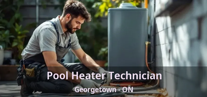 Pool Heater Technician Georgetown - ON Pool Heater Technician Georgetown - ON