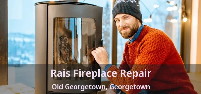 Rais Fireplace Repair Old Georgetown, Georgetown - ON Rais Fireplace Repair Old Georgetown, Georgetown - ON