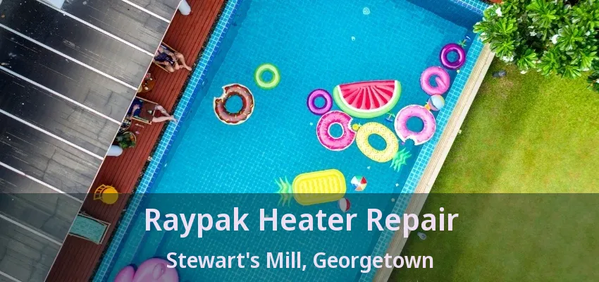 Raypak Heater Repair Stewart's Mill, Georgetown - ON Raypak Heater Repair Stewart's Mill, Georgetown - ON