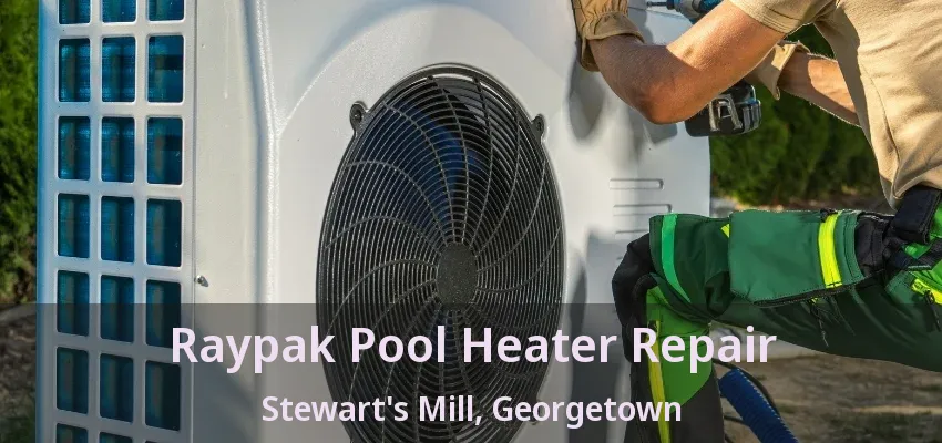 Raypak Pool Heater Repair Stewart's Mill, Georgetown - ON Raypak Pool Heater Repair Stewart's Mill, Georgetown - ON
