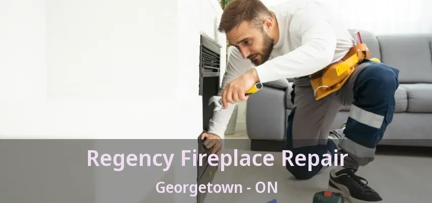Regency Fireplace Repair Georgetown - ON Regency Fireplace Repair Georgetown - ON