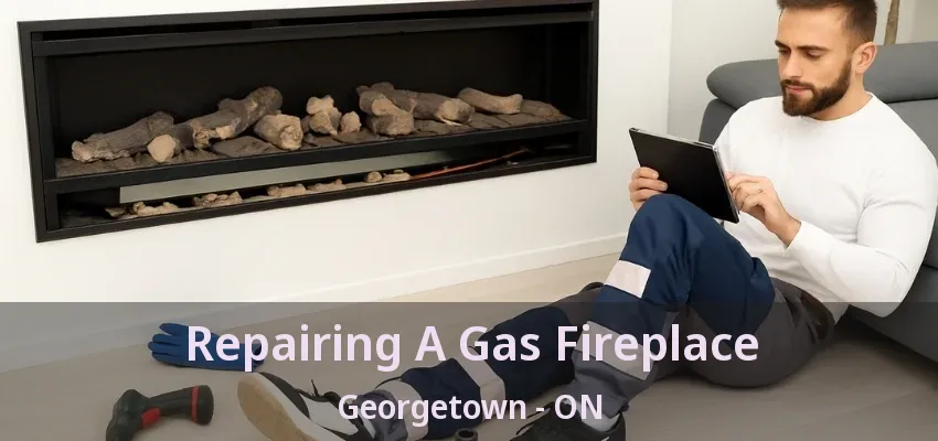Repairing A Gas Fireplace Georgetown - ON Repairing A Gas Fireplace Georgetown - ON