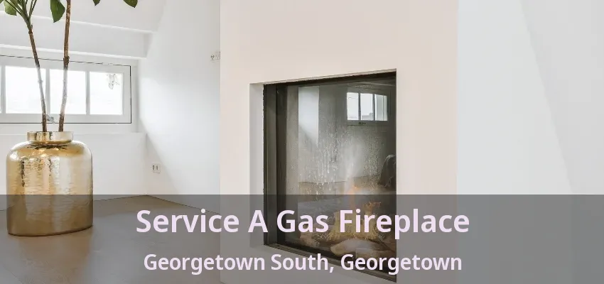 Service A Gas Fireplace Georgetown South, Georgetown - ON Service A Gas Fireplace Georgetown South, Georgetown - ON