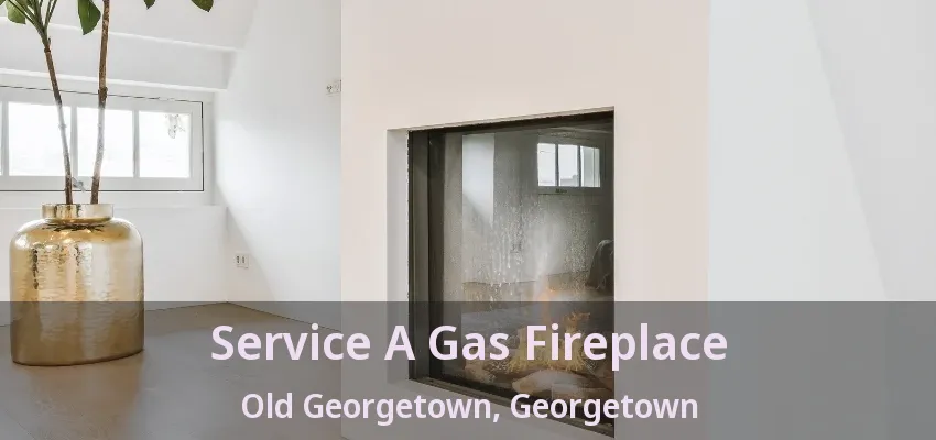 Service A Gas Fireplace Old Georgetown, Georgetown - ON Service A Gas Fireplace Old Georgetown, Georgetown - ON