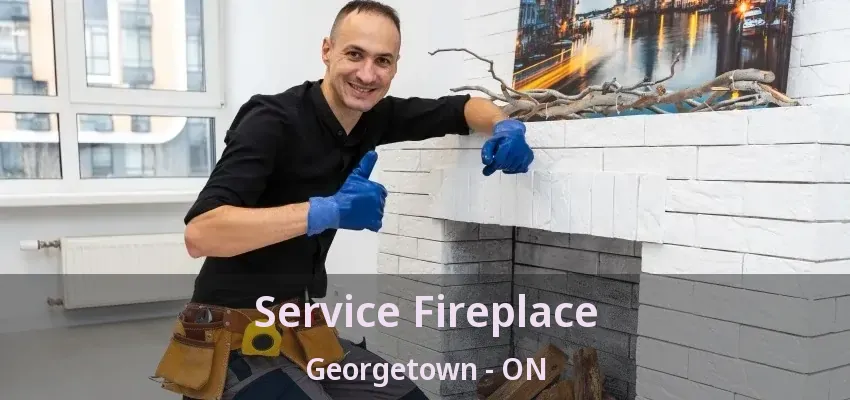 Service Fireplace Georgetown - ON Service Fireplace Georgetown - ON