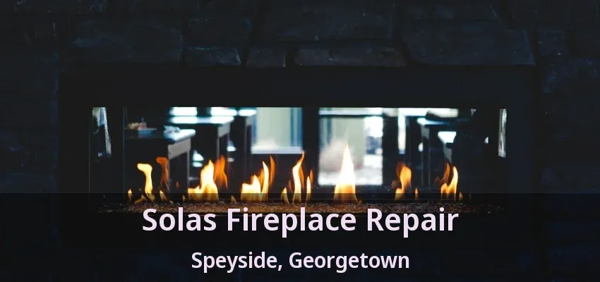 Solas Fireplace Repair Speyside, Georgetown - ON Solas Fireplace Repair Speyside, Georgetown - ON