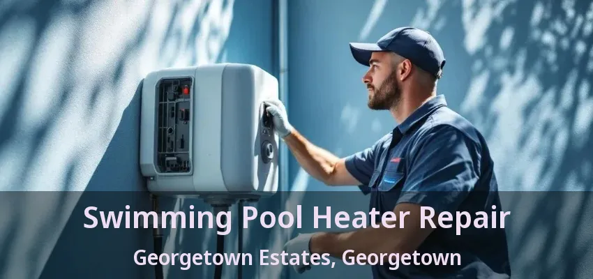 Swimming Pool Heater Repair Georgetown Estates, Georgetown - ON Swimming Pool Heater Repair Georgetown Estates, Georgetown - ON