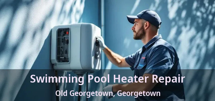 Swimming Pool Heater Repair Old Georgetown, Georgetown - ON Swimming Pool Heater Repair Old Georgetown, Georgetown - ON