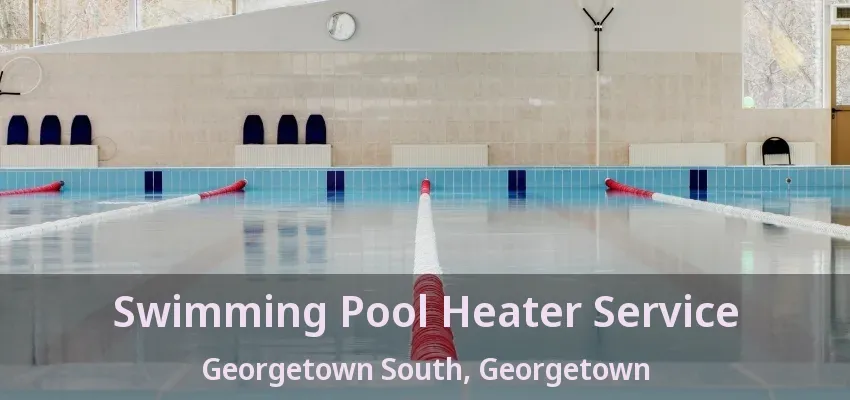 Swimming Pool Heater Service Georgetown South, Georgetown - ON Swimming Pool Heater Service Georgetown South, Georgetown - ON
