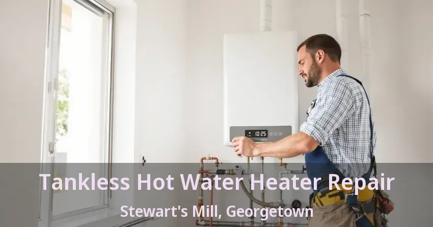 Tankless Hot Water Heater Repair Stewart's Mill, Georgetown - ON Tankless Hot Water Heater Repair Stewart's Mill, Georgetown - ON