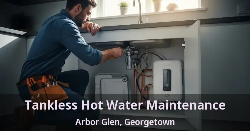 Tankless Hot Water Maintenance Arbor Glen, Georgetown - ON Tankless Hot Water Maintenance Arbor Glen, Georgetown - ON