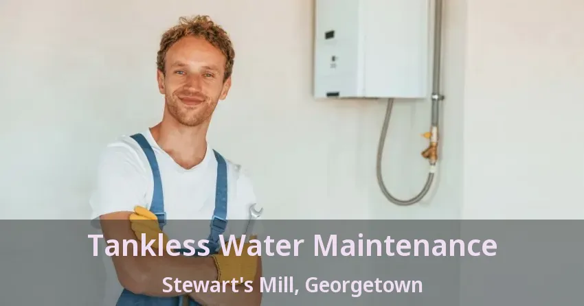 Tankless Water Maintenance Stewart's Mill, Georgetown - ON Tankless Water Maintenance Stewart's Mill, Georgetown - ON