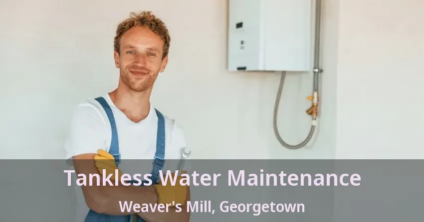 Tankless Water Maintenance Weaver's Mill, Georgetown - ON Tankless Water Maintenance Weaver's Mill, Georgetown - ON