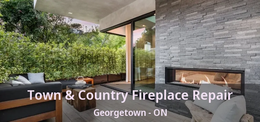 Town & Country Fireplace Repair Georgetown - ON Town & Country Fireplace Repair Georgetown - ON