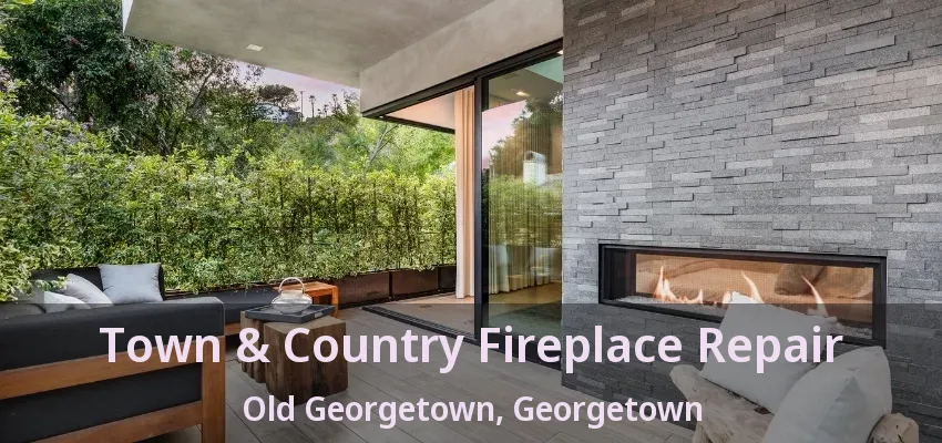 Town & Country Fireplace Repair Old Georgetown, Georgetown - ON Town & Country Fireplace Repair Old Georgetown, Georgetown - ON